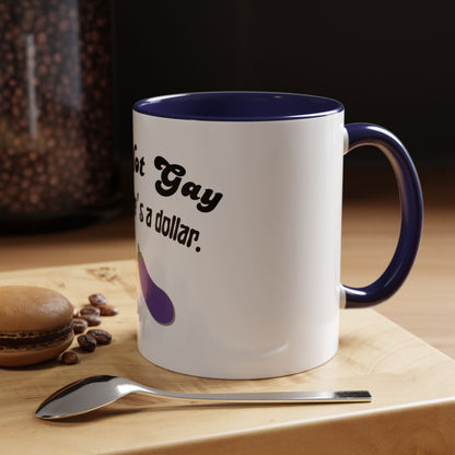 💸 “I’m Not Gay, But a Dollar’s a Dollar” Accent Mug – Funny Queer Humor Ceramic