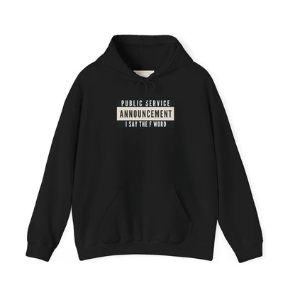 Public Service Announcement. I Say The F Word. Gildan Unisex Hoodie