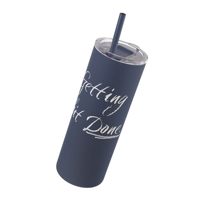 “Getting Shit Done” Matte Tumbler – 20oz Maars Skinny Tumbler with Straw | Chalk Script Hydration Statement