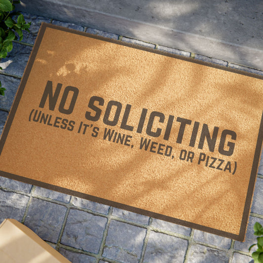 No Soliciting Doormat – Funny Porch Welcome Mat, Wine Weed or Pizza Humor
