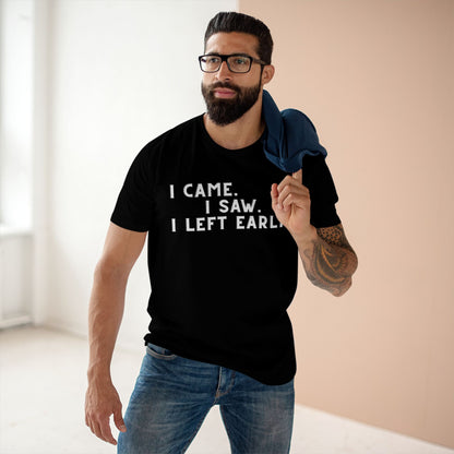 I Came I Saw I Left Early Shirt – Funny Quote Tee | AS Colour 5001 Premium Unisex T-Shirt, Free Worldwide Shipping