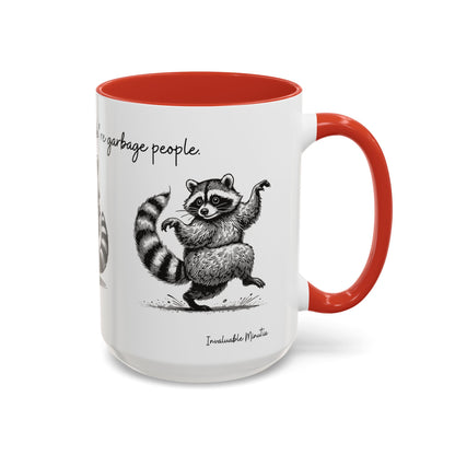 “We’re not trash people. We’re garbage people.” Ceramic Mug (Multiple Colors) 11oz/15oz