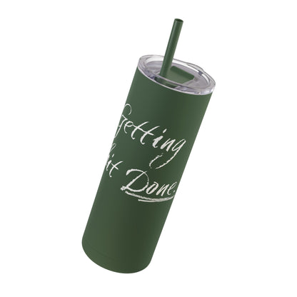 “Getting Shit Done” Matte Tumbler – 20oz Maars Skinny Tumbler with Straw | Chalk Script Hydration Statement