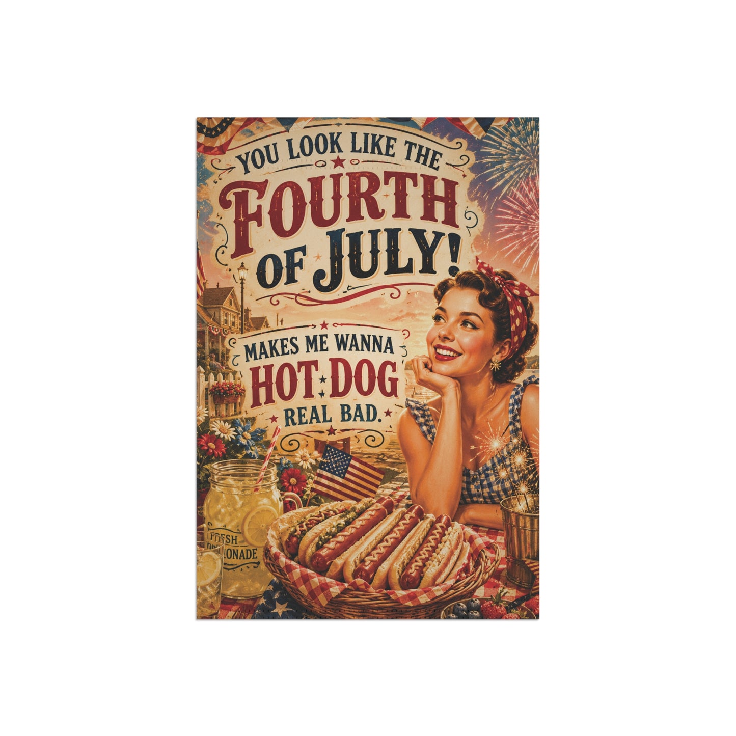4th of July Garden Banner or House Flag You Look Like the 4th of July! Makes Me Wanna Hot Dog Real Bad