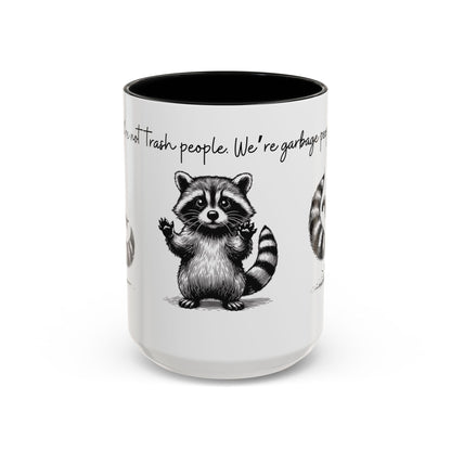 “We’re not trash people. We’re garbage people.” Ceramic Mug (Multiple Colors) 11oz/15oz