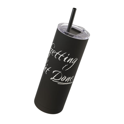 “Getting Shit Done” Matte Tumbler – 20oz Maars Skinny Tumbler with Straw | Chalk Script Hydration Statement