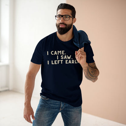 I Came I Saw I Left Early Shirt – Funny Quote Tee | AS Colour 5001 Premium Unisex T-Shirt, Free Worldwide Shipping