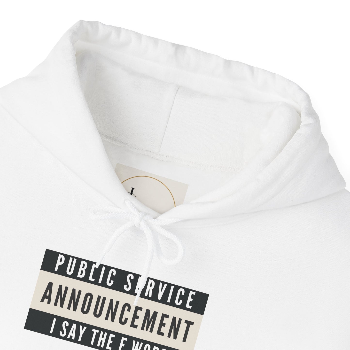 Public Service Announcement. I Say The F Word. Gildan Unisex Hoodie