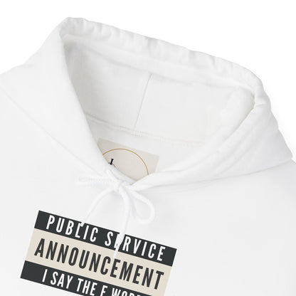 Public Service Announcement. I Say The F Word. Gildan Unisex Hoodie