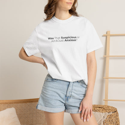 Was That Suspicious Or Am I Just Anxious Shirt, Funny Anxiety Tee, Overthinker Gift, Comfort Colors T Shirt