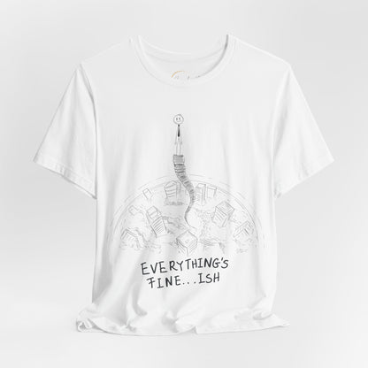 “Everything's Fine...Ish” Stick Figure Tee | Dark Humor Graphic Shirt | Bella+Canvas Unisex