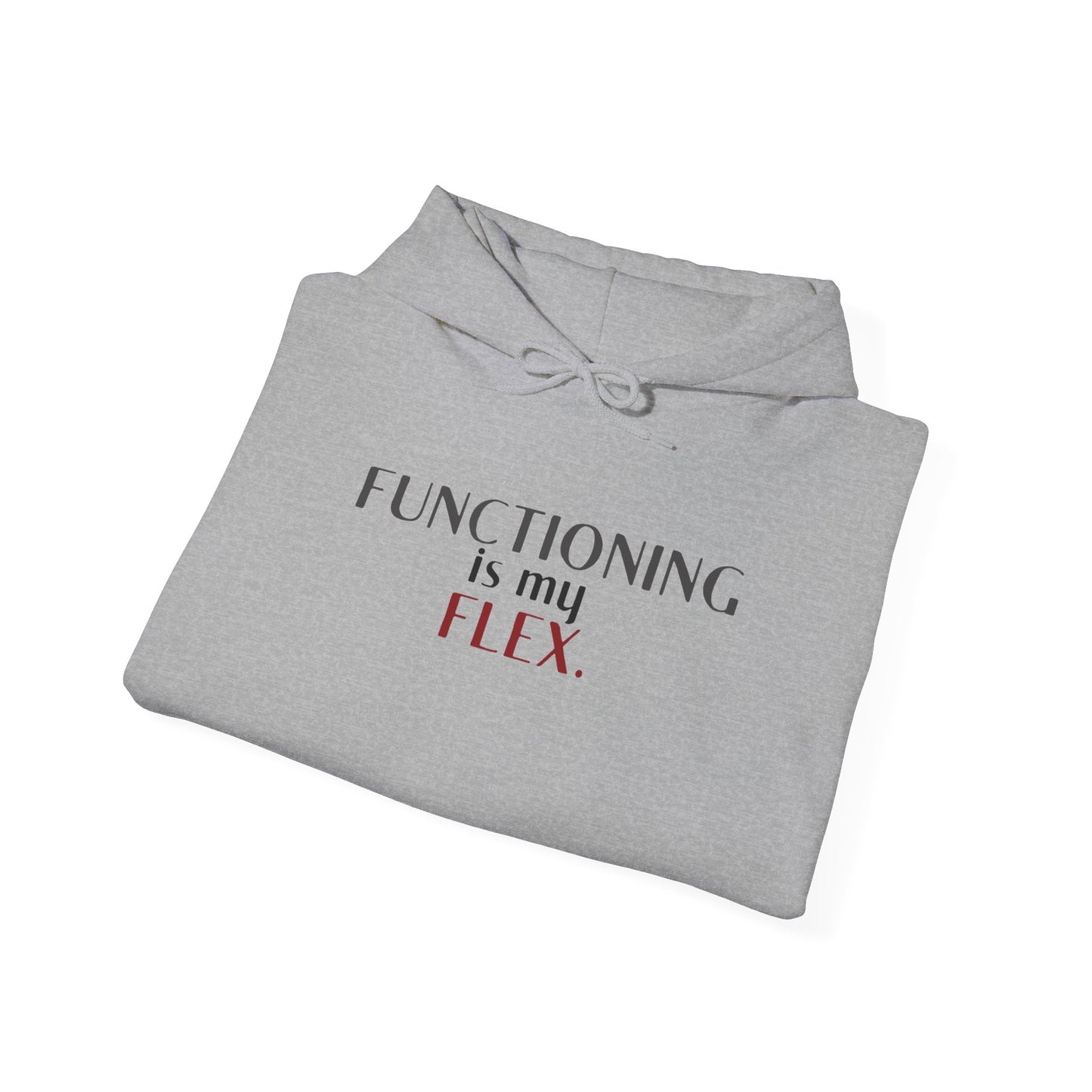 Functioning Is My Flex. Gildan Unisex Hoodie