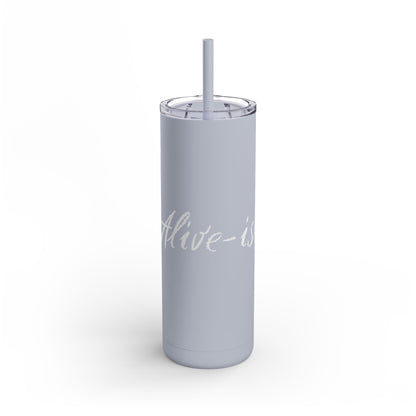 “Alive-ish” Matte Tumbler – 20oz Maars Skinny Tumbler with Straw | Chalk Script Hydration Statement