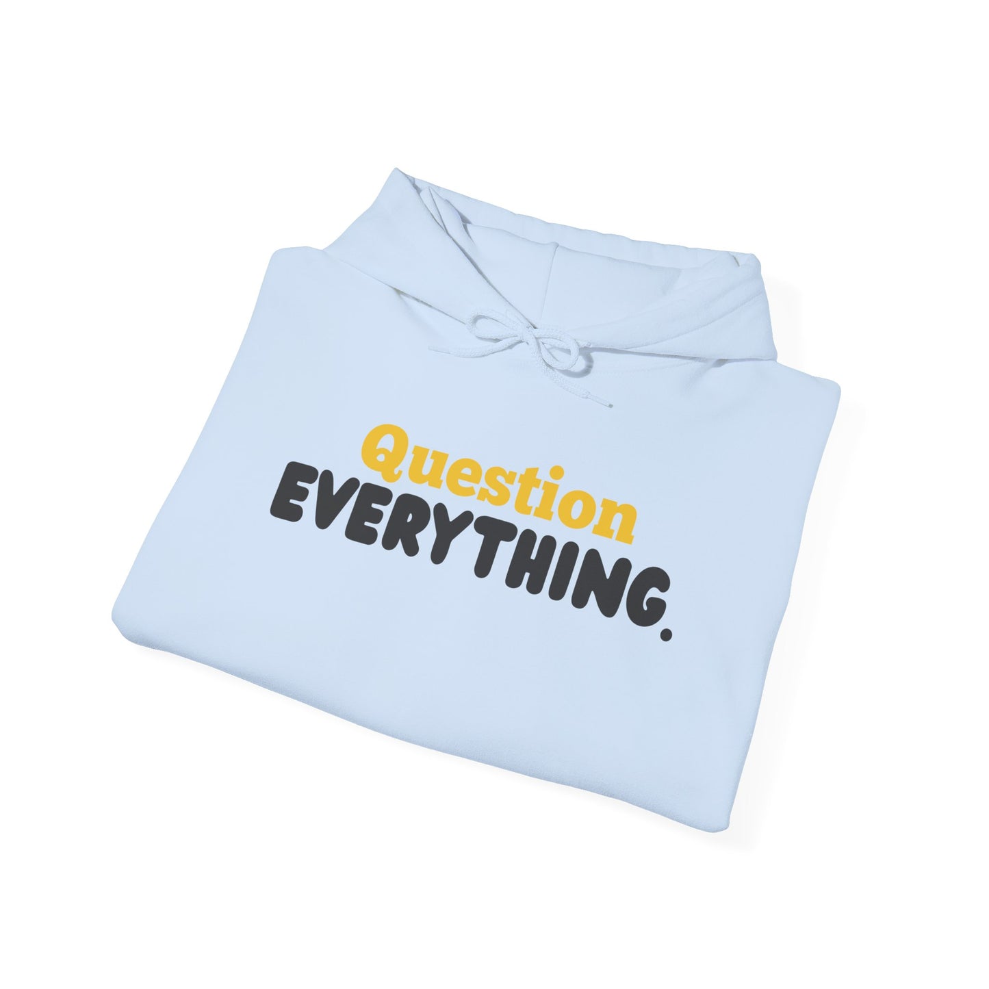 Question Everything. Gildan Unisex Hoodie