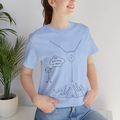 “Hang in There…” Stick Figure Tee | Dark Humor Graphic Shirt | Bella+Canvas Unisex