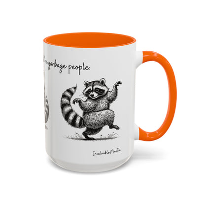 “We’re not trash people. We’re garbage people.” Ceramic Mug (Multiple Colors) 11oz/15oz
