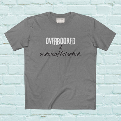 Overbooked & Undercaffeinated Funny T-Shirt – Premium AS Colour Tee for Coffee Lovers