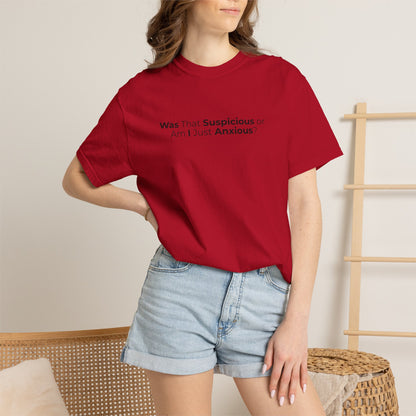 Was That Suspicious Or Am I Just Anxious Shirt, Funny Anxiety Tee, Overthinker Gift, Comfort Colors T Shirt