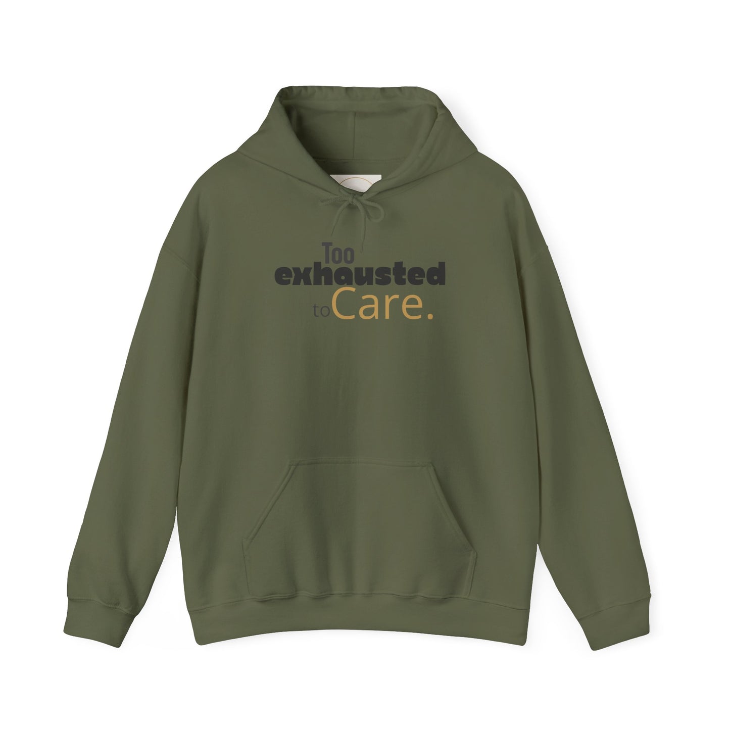 Too Exhausted to Care. Gildan Unisex Hoodie