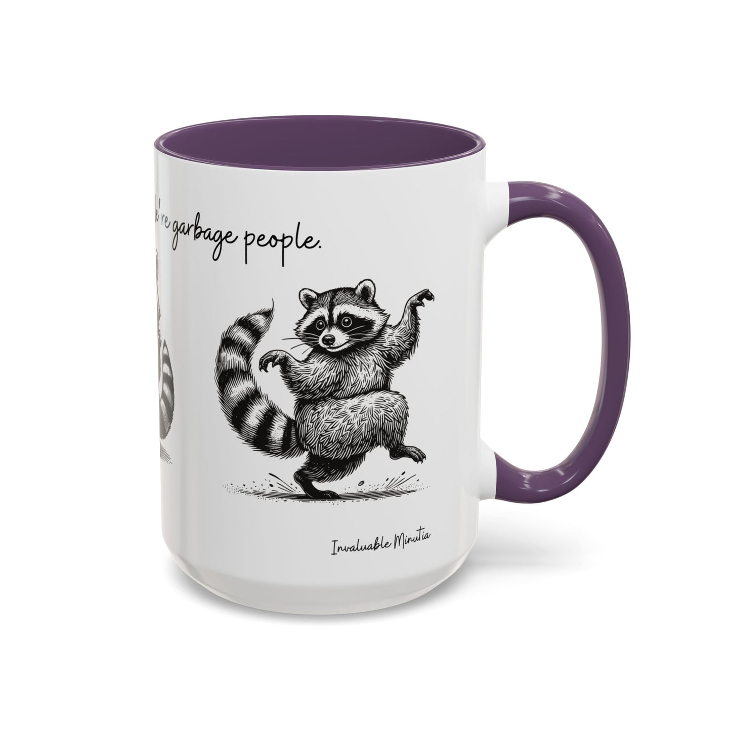 “We’re not trash people. We’re garbage people.” Ceramic Mug (Multiple Colors) 11oz/15oz