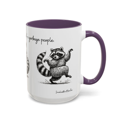 “We’re not trash people. We’re garbage people.” Ceramic Mug (Multiple Colors) 11oz/15oz