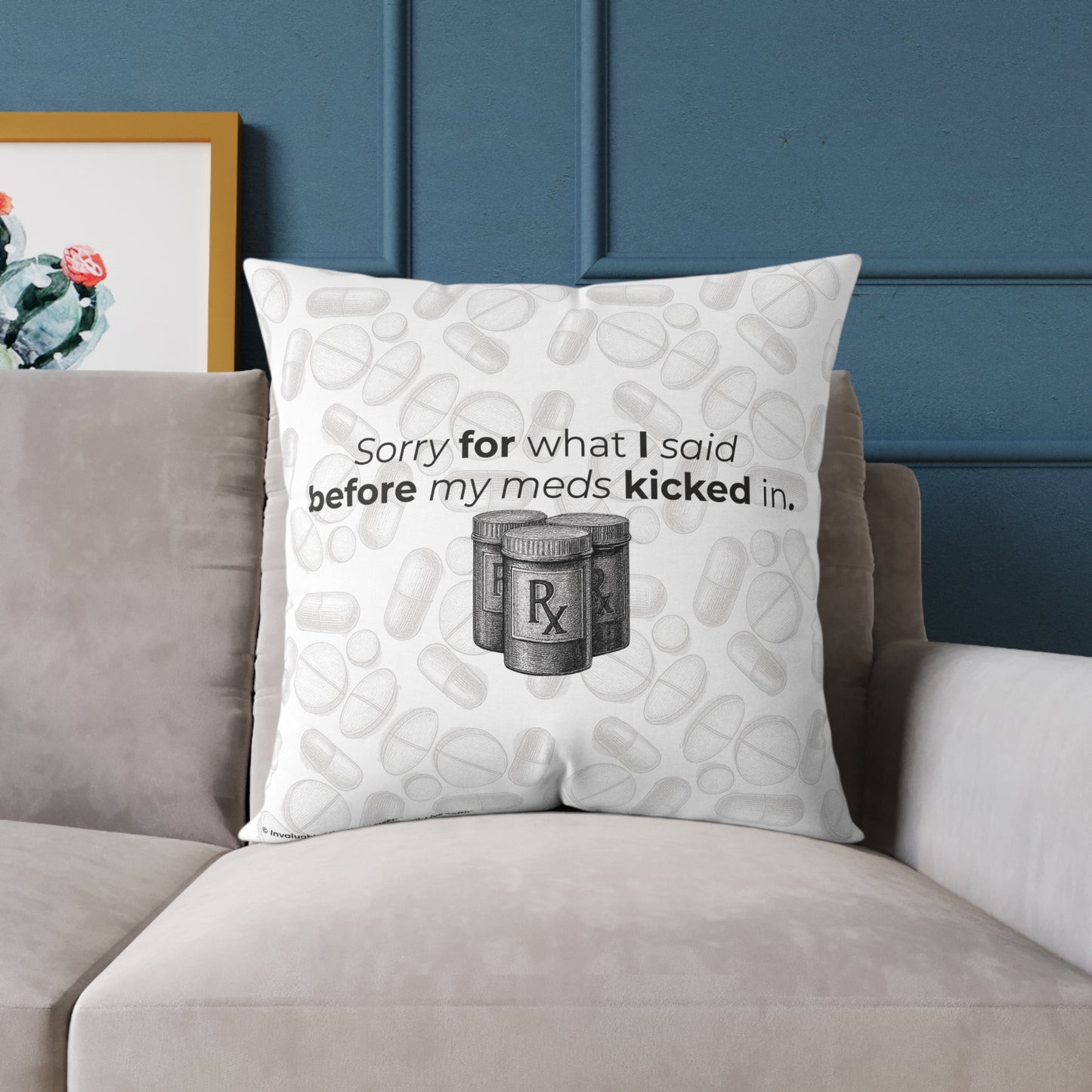 "Sorry for What I Said Before My Meds Kicked In" Canvas Throw Pillow