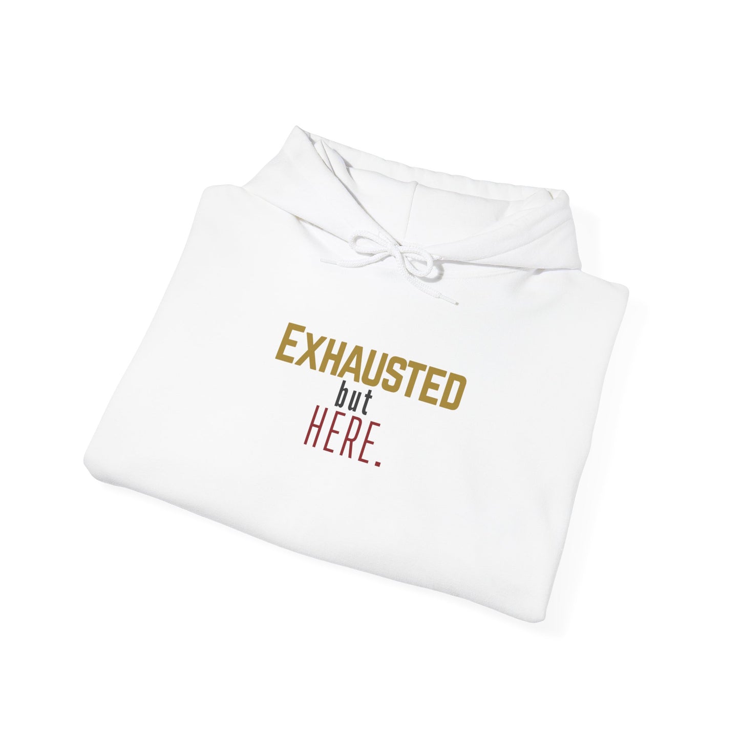 Exhausted but Here. Gildan Unisex Hoodie