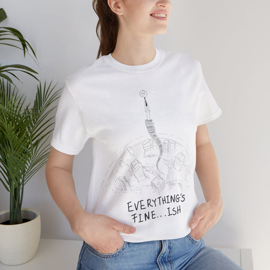 “Everything's Fine...Ish” Stick Figure Tee | Dark Humor Graphic Shirt | Bella+Canvas Unisex