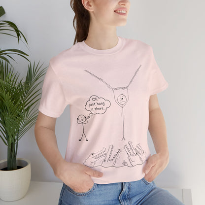 “Hang in There…” Stick Figure Tee | Dark Humor Graphic Shirt | Bella+Canvas Unisex