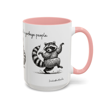 “We’re not trash people. We’re garbage people.” Ceramic Mug (Multiple Colors) 11oz/15oz