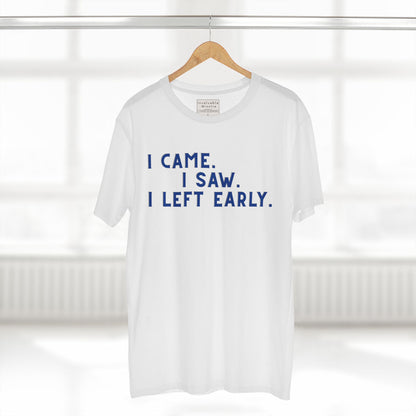 I Came I Saw I Left Early Shirt – Funny Quote Tee | AS Colour 5001 Premium Unisex T-Shirt, Free Worldwide Shipping
