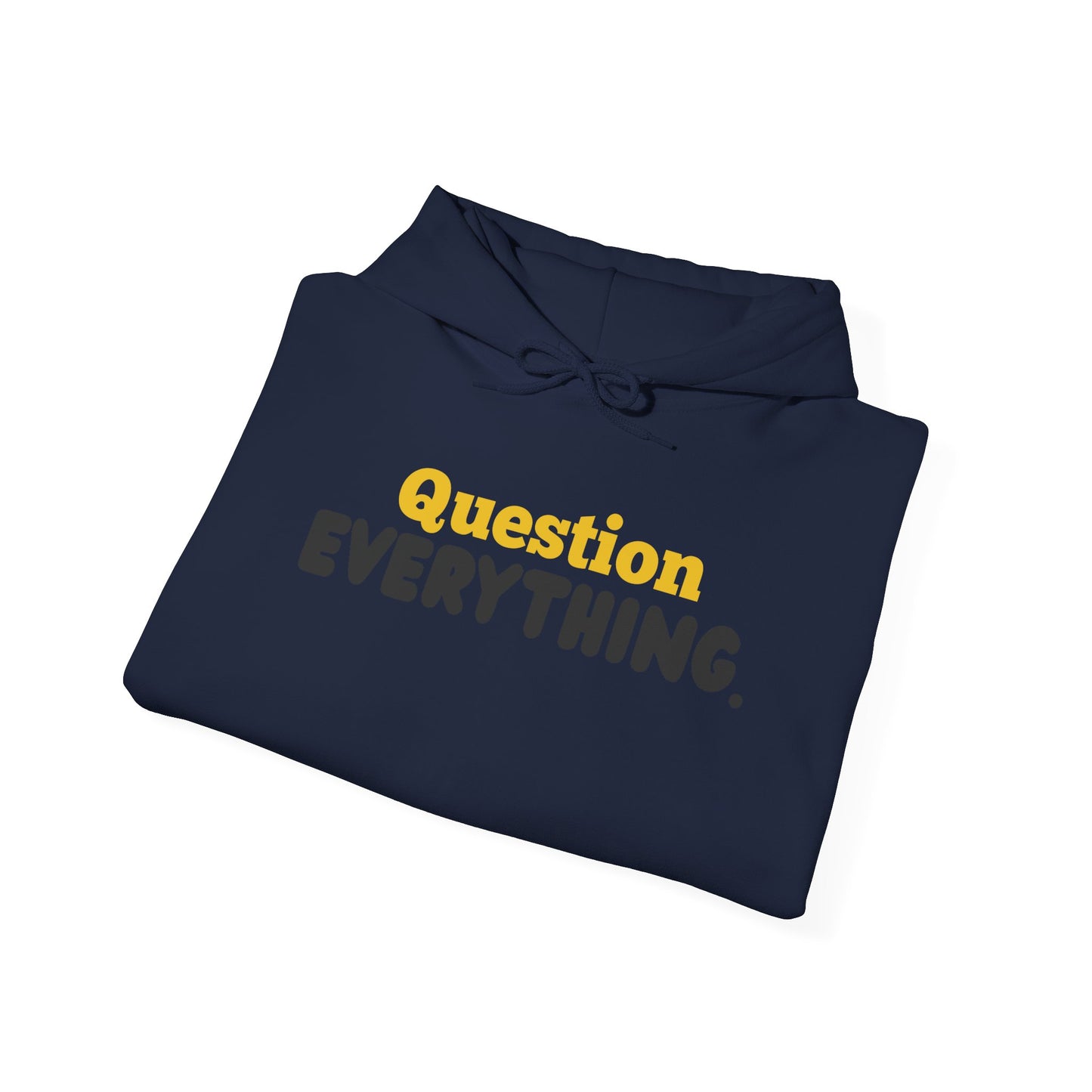 Question Everything. Gildan Unisex Hoodie