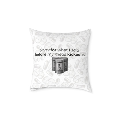 "Sorry for What I Said Before My Meds Kicked In" Canvas Throw Pillow