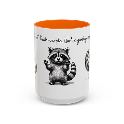 “We’re not trash people. We’re garbage people.” Ceramic Mug (Multiple Colors) 11oz/15oz