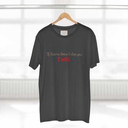 If Karma Doesn’t Slap You, I Will – Funny Graphic Tee, Sarcastic Quote Shirt, Premium AS Colour 5001 Unisex