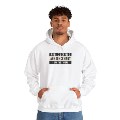 Public Service Announcement. I Say The F Word. Gildan Unisex Hoodie