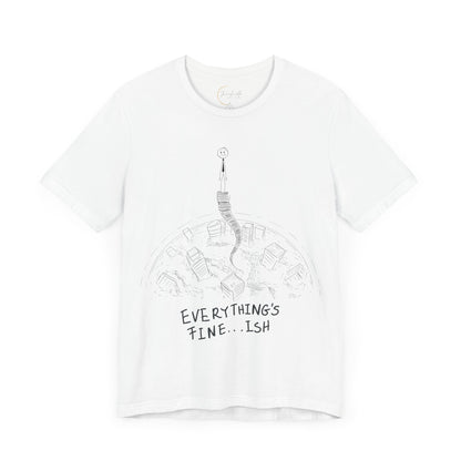“Everything's Fine...Ish” Stick Figure Tee | Dark Humor Graphic Shirt | Bella+Canvas Unisex