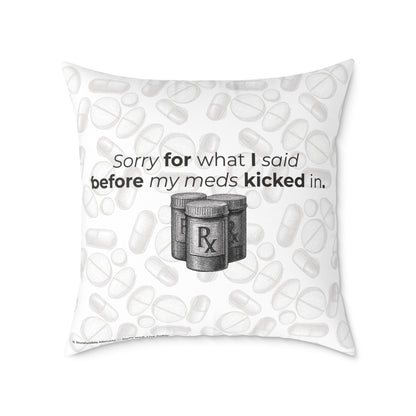 "Sorry for What I Said Before My Meds Kicked In" Canvas Throw Pillow