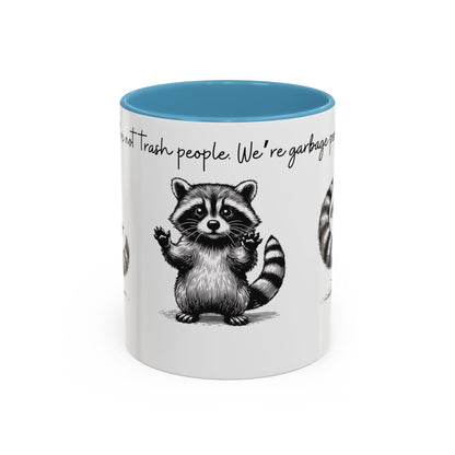 “We’re not trash people. We’re garbage people.” Ceramic Mug (Multiple Colors) 11oz/15oz