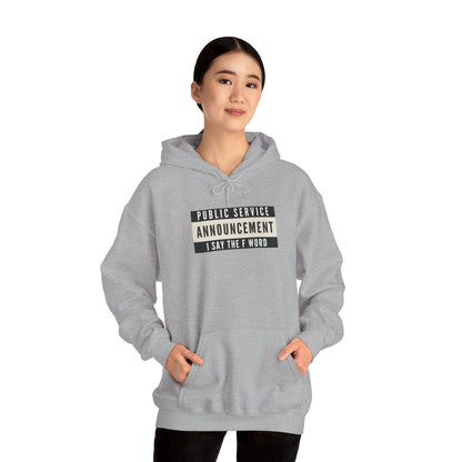 Public Service Announcement. I Say The F Word. Gildan Unisex Hoodie