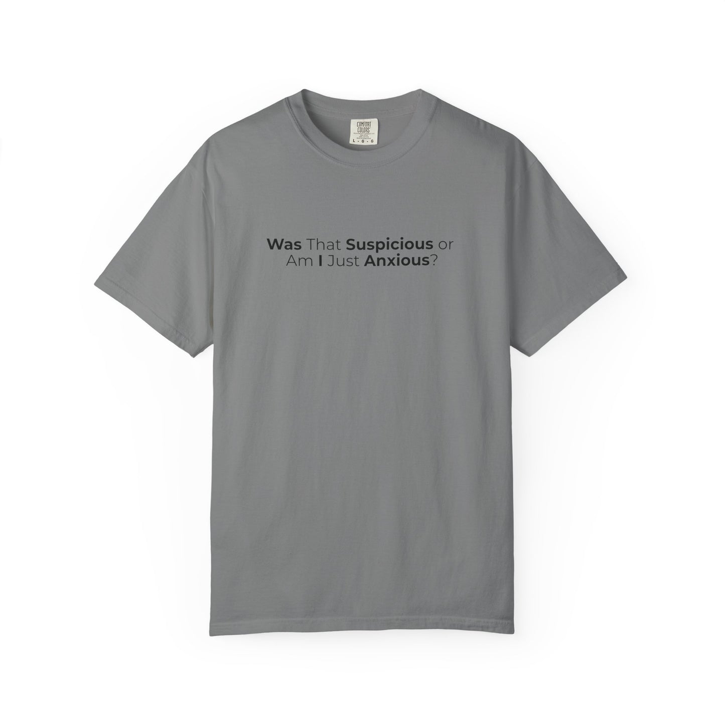 Was That Suspicious Or Am I Just Anxious Shirt, Funny Anxiety Tee, Overthinker Gift, Comfort Colors T Shirt