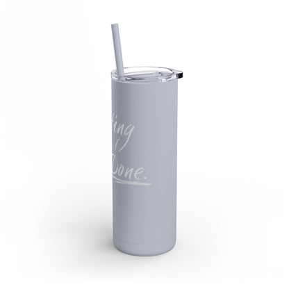 “Getting Shit Done” Matte Tumbler – 20oz Maars Skinny Tumbler with Straw | Chalk Script Hydration Statement