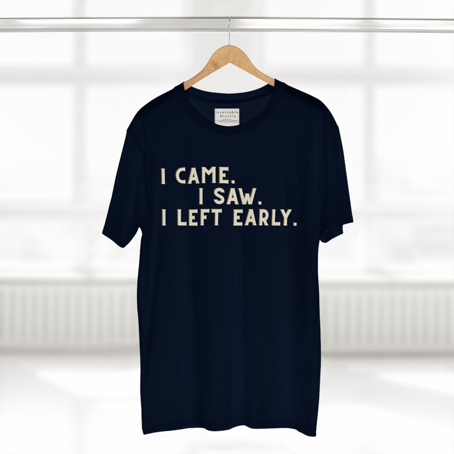 I Came I Saw I Left Early Shirt – Funny Quote Tee | AS Colour 5001 Premium Unisex T-Shirt, Free Worldwide Shipping