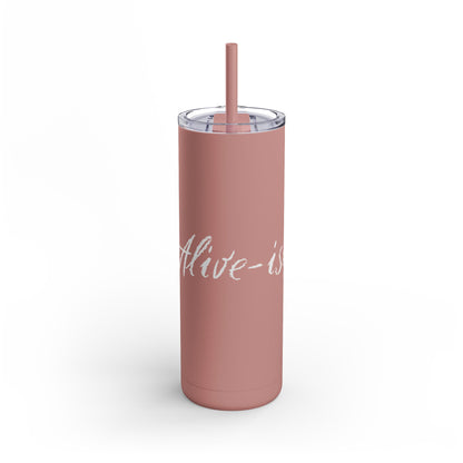 “Alive-ish” Matte Tumbler – 20oz Maars Skinny Tumbler with Straw | Chalk Script Hydration Statement