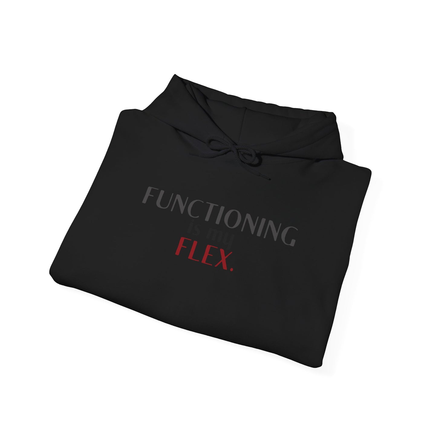 Functioning Is My Flex. Gildan Unisex Hoodie