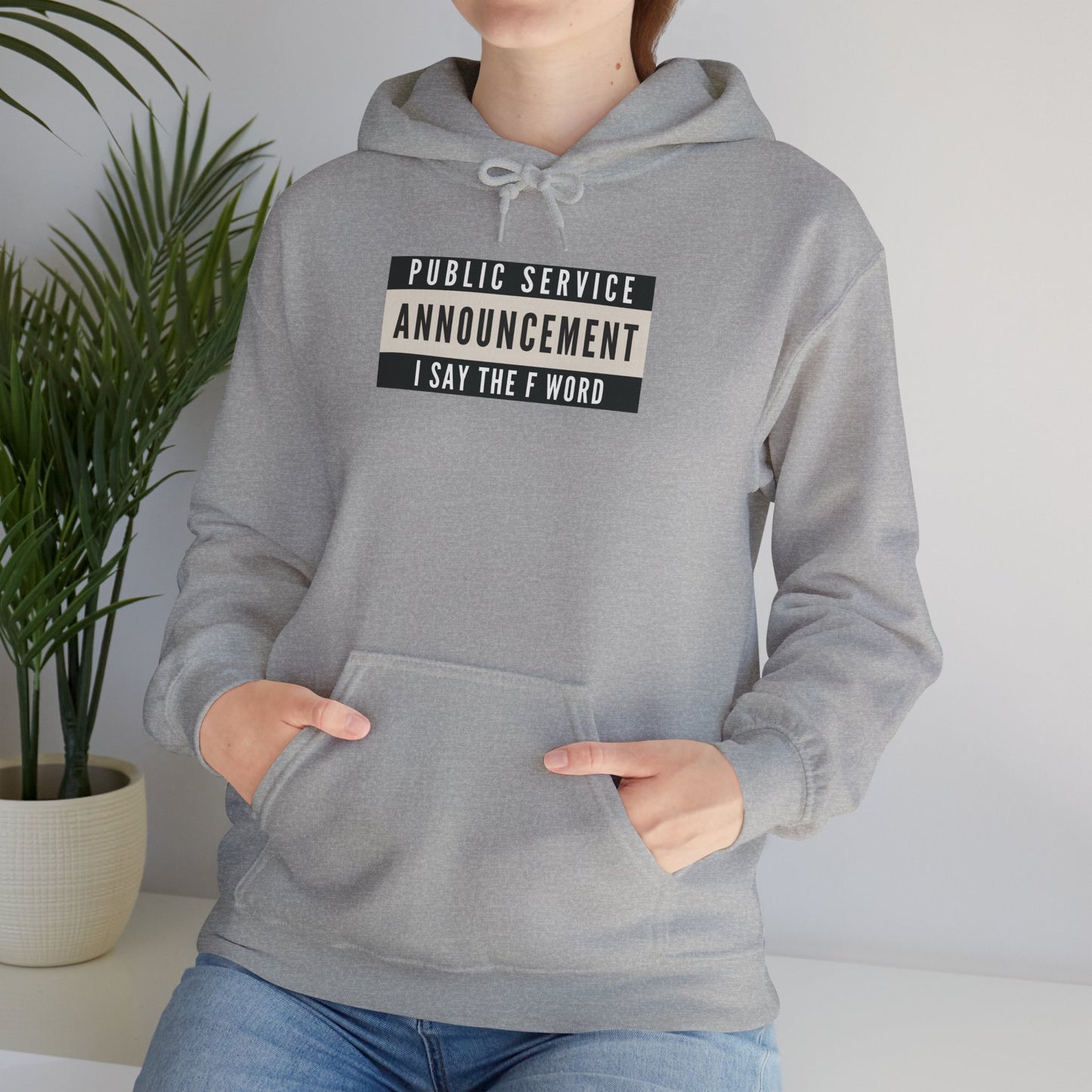 Public Service Announcement. I Say The F Word. Gildan Unisex Hoodie