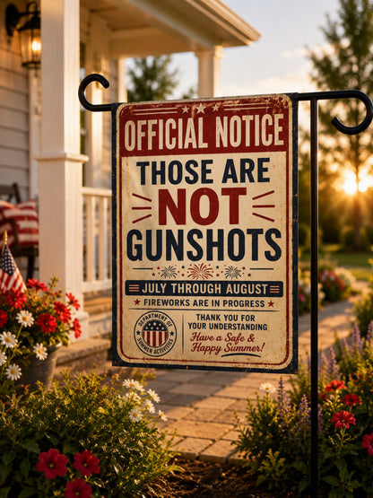 Garden Flag - "Official Notice: Those Are Not Gunshots" Patriotic Fireworks Garden Banner or House Flag