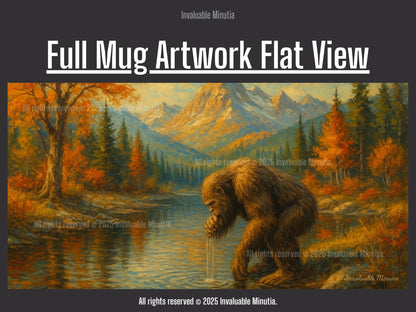 Full flat lay of the Bigfoot Mountain River Scene ceramic coffee mug design — detailed wilderness artwork depicting Bigfoot crouched beside a reflective mountain river surrounded by autumn trees and golden peaks. Complete wrap design reference for 11oz and 15oz accent mugs by Invaluable Minutia. InvaluableMinutia.com