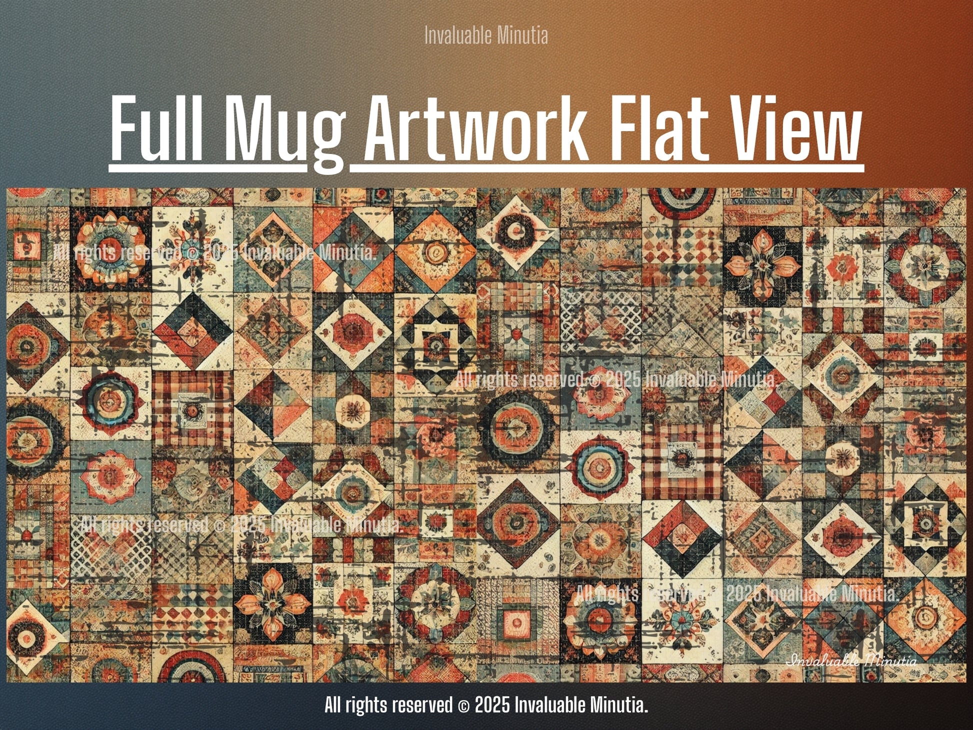 Full artwork flat lay of the Boho Patchwork Quilt ceramic coffee mug design — intricate quilt-inspired pattern featuring vintage florals, geometric motifs, and rustic tones in warm orange, blue, and tan hues. Full wrap design preview for 11oz and 15oz accent mugs by Invaluable Minutia. InvaluableMinutia.com